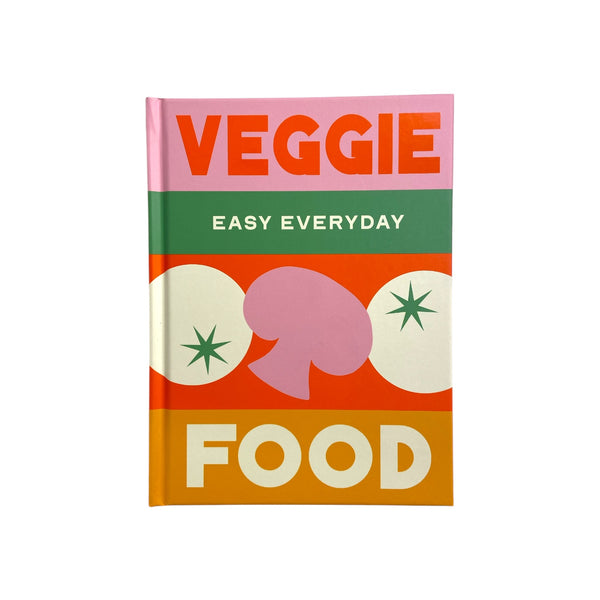 Veggie Easy Everyday Food Cookbook