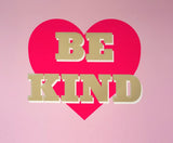 Be Kind Heart Screen Print