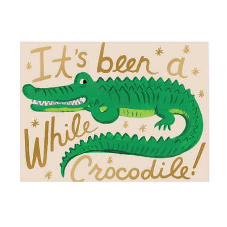 Card Been A While Crocodile