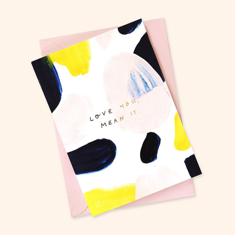 Love You Mean It Greetings Card