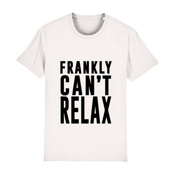 White Organic Cotton Tshirt Frankly Cant Relax