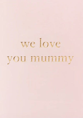 Mothers Day Card We Love You Mummy